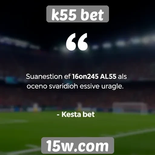 Feedback dos usuários sobre a experiência no k55 bet